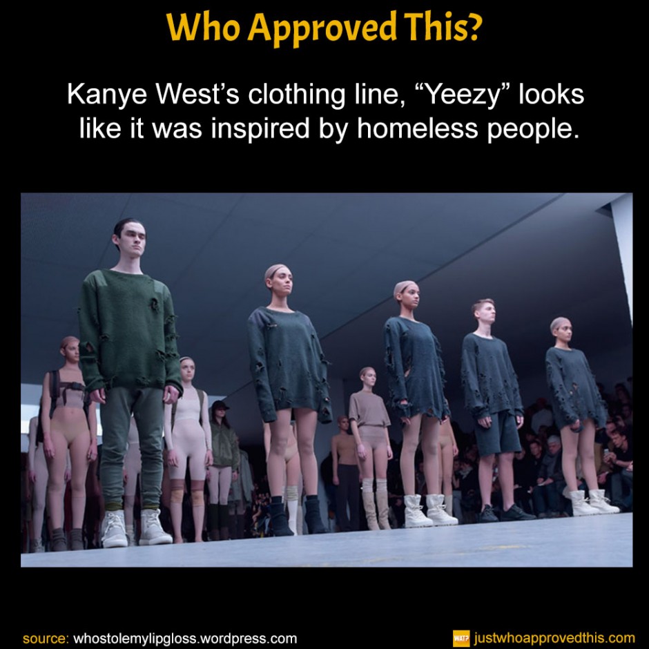 Kanye West’s clothing line, “Yeezy” looks like it was inspired by homeless people.